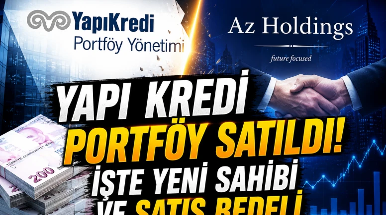 Yapı Kredi Portföy AZ Holdings'e satıldı! İşte detaylar