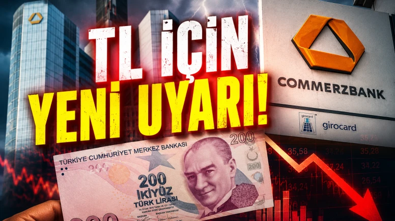 Commerzbank: TL için risk büyüyor, bankalar alarm veriyor