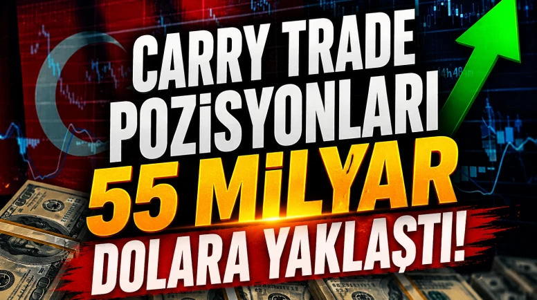 Carry trade pozisyonları 55 milyar dolara yaklaştı
