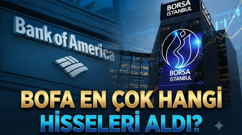 BofA ne aldı ne sattı? EREGL ve THYAO işlem detayları