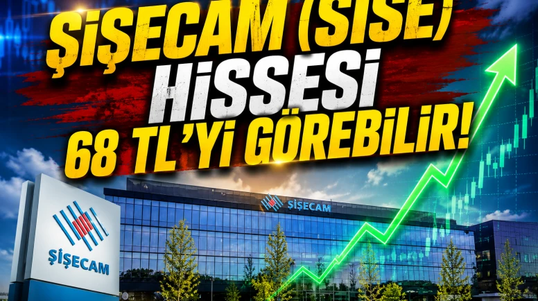 Şişecam hisselerinde yeni tahmin: SISE için 68 TL hedefi