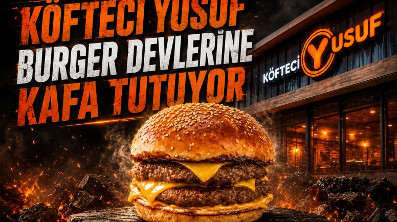 Köfteci Yusuf sahaya indi, ABD’li fast-food zincirleri sarsıldı
