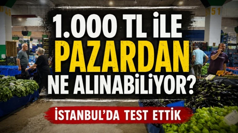 1.000 TL ile pazardan ne alınabiliyor? İstanbul’da test ettik