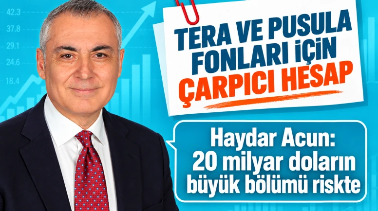 Haydar Acun’dan Tera ve Pusula Fonları İçin "20 Milyar $" Uyarısı